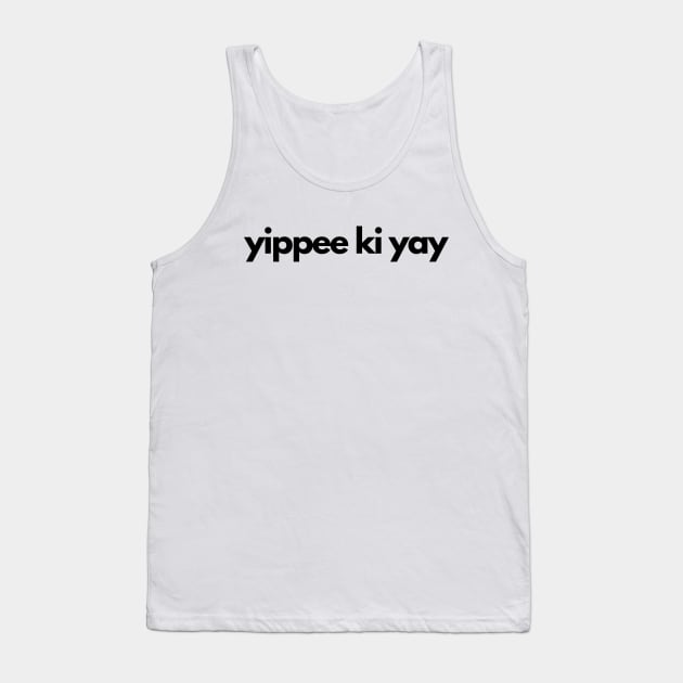 yippee ki yay Tank Top by IJMI